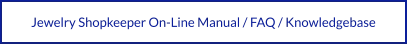 Jewelry Shopkeeper On-Line Manual / FAQ / Knowledgebase