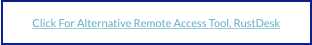 Click For Alternative Remote Access Tool, RustDesk
